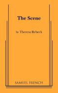 The Scene di Theresa Rebeck edito da SAMUEL FRENCH TRADE