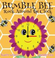 Bumble Bee Rock Around the Clock di Karen Weaver edito da Karen Mc Dermott