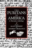 The Puritans in America - A Narrative Anthology (Paper) di Alan Heimert edito da Harvard University Press