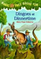 Dingoes at Dinnertime di Mary Pope Osborne edito da Random House Books for Young Readers