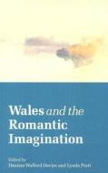 Wales and the Romantic Imagination di Damian Walford Davies edito da University of Wales Press