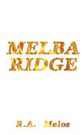 Melba Ridge di R. A. Melos edito da AUTHORHOUSE