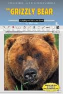 The Grizzly Bear: A Myreportlinks.com Book di Lisa Harkrader edito da Myreportlinks.com