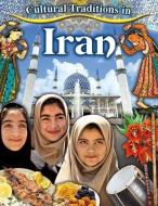 Cultural Traditions in Iran di Lynn Peppas edito da Crabtree Publishing Co,US