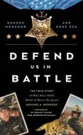 Defend Us in Battle: The True Story of Ma2 Navy Seal Medal of Honor Recipient Michael A. Monsoor di George Monsoor edito da HARPER HORIZON