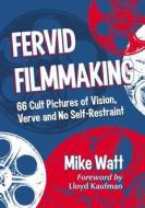 Fervid Filmmaking di Mike Watt edito da Mcfarland & Co Inc