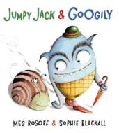 Jumpy Jack & Googily di Meg Rosoff edito da Henry Holt & Company