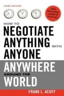 How to Negotiate Anything with Anyone Anywhere Around the World di Frank L Acuff edito da McGraw-Hill Education