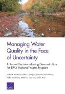 Managing Water Quality in the Face of Uncertainty: A Robust Decision Making Demonstration for Epa's National Water Progr di Jordan R. Fischbach, Robert J. Lempert, Edmundo Molina-Perez edito da RAND CORP