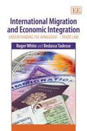 International Migration and Economic Integration di Roger White edito da Edward Elgar Publishing