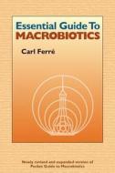 Essential Guide to Macrobiotics di Carl Ferre edito da George Ohsawa Macrobiotic Foundation