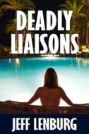 Deadly Liaisons di Jeff Lenburg edito da Moonwater Press