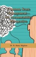 Common Sense Management: An Accountability Approach di Dr R. Henry Migliore edito da Managing for Success