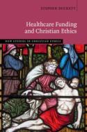 Healthcare Funding And Christian Ethics di Stephen Duckett edito da Cambridge University Press