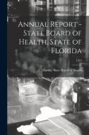 Annual Report - State Board of Health, State of Florida; 1953 edito da LIGHTNING SOURCE INC