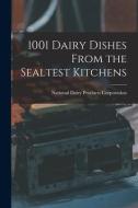 1001 Dairy Dishes From the Sealtest Kitchens edito da LIGHTNING SOURCE INC