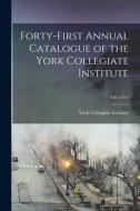 Forty-first Annual Catalogue Of The York Collegiate Institute; 1913-1914 edito da Legare Street Press
