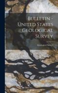 Bulletin - United States Geological Survey di Us Geological Survey Library edito da LEGARE STREET PR