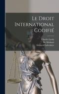 Le Droit International Codifié di Johann Caspar Bluntschli, Edouard Laboulaye, Charles Lardy edito da LEGARE STREET PR