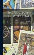 The Philosophy of Witchcraft di J. Mitchell, John Dickie edito da LEGARE STREET PR