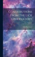 Contributions From the Lick Observatory; Volume 4 di Lick Observatory edito da LEGARE STREET PR