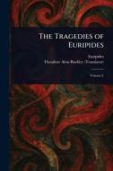 The Tragedies of Euripides di Euripides, Theodore Alois Buckley edito da Creative Media Partners, LLC