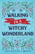 WALKING IN A WITCHY WONDERLAND di JULIETTE CROSS edito da LIGHTNING SOURCE UK LTD