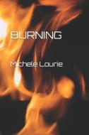 Burning di Michele Mary Evelyn Lourie edito da INDEPENDENTLY PUBLISHED