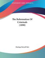 The Reformation of Criminals (1890) di Hastings Hornell Hart edito da Kessinger Publishing