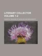 Literary Collector Volume 1-2; A Monthly Magazine of Booklore and Bibliography di Books Group edito da Rarebooksclub.com