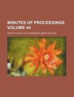 Minutes of Proceedings Volume 44 di Institution Of Civil Engineers edito da Rarebooksclub.com