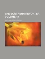 The Southern Reporter Volume 47 di West Publishing Company edito da Rarebooksclub.com
