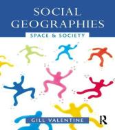 Social Geographies: Space and Society di Gill Valentine edito da ROUTLEDGE