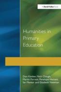 Humanities In Primary Education di Don Kimber, Nick Clough, Martin Forrest, Penelope Harnett, Ian Menter, Elizabeth Newman edito da Taylor & Francis Ltd