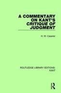 A Commentary on Kant's Critique of Judgement di H. W. (University of Calgary Cassirer edito da Taylor & Francis Ltd