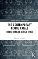 The Contemporary Femme Fatale di Katherine (University of Sussex) Farrimond edito da Taylor & Francis Ltd