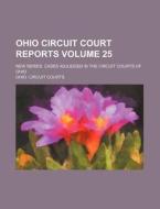 Ohio Circuit And Appellate Court Reports di Ohio Circuit Courts edito da Rarebooksclub.com