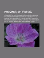 Province Of Pistoia: Communes Of The Pro di Books Llc edito da Books LLC, Wiki Series