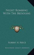 Night Bombing with the Bedouins di Robert H. Reece edito da Kessinger Publishing