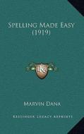 Spelling Made Easy (1919) di Marvin Dana edito da Kessinger Publishing