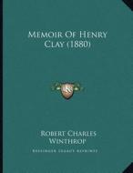 Memoir of Henry Clay (1880) di Robert Charles Winthrop edito da Kessinger Publishing