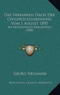 Das Verfahren Nach Der Civilprocessordnung Vom 1 August 1895: An Rechtsfallen Dargestellt (1898) di Georg Neumann edito da Kessinger Publishing