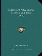 de Rebus AB Atheniensibus in Thracia Et in Ponto (1876) di Adelbertus Hoeck edito da Kessinger Publishing