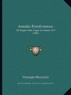 Annales Forolivienses: AB Origine Urbis Usque Ad Annum 1473 (1903) di Giuseppe Mazzatinti edito da Kessinger Publishing