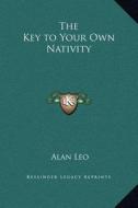 The Key to Your Own Nativity di Alan Leo edito da Kessinger Publishing