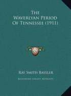 The Waverlyan Period of Tennessee (1911) di Ray Smith Bassler edito da Kessinger Publishing