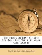 The Story Of Joan Of Arc For Boys And Gi edito da Nabu Press