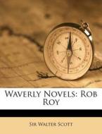 Waverly Novels: Rob Roy di Walter Scott edito da Nabu Press