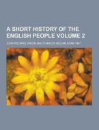 A Short History Of The English People Volume 2 di John Richard Green edito da Theclassics.us