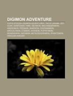 Digimon Adventure: Popis Epizoda Digimon di Izvor Wikipedia edito da Books LLC, Wiki Series